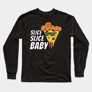 slice slice baby pizzaliebhaber pizzaria Long Sleeve T-Shirt